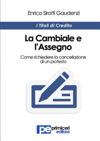 Buch La Cambiale e l'Assegno. Come richiedere la cancellazione di un protesto EN SIROTTI GAUDENZI