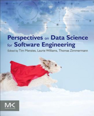 Carte Perspectives on Data Science for Software Engineering Tim Menzies