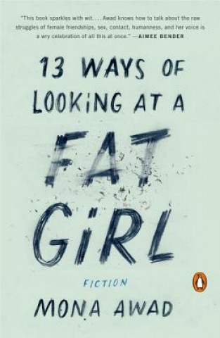 Kniha 13 Ways Of Looking At A Fat Girl Mona Awad