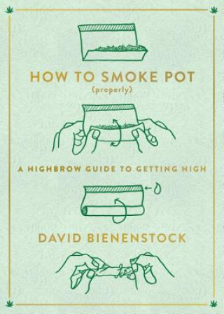 Kniha How to Smoke Pot (Properly) David Bienenstock