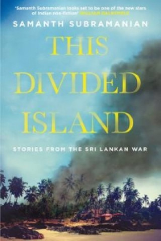 Kniha This Divided Island Samanth Subramanian