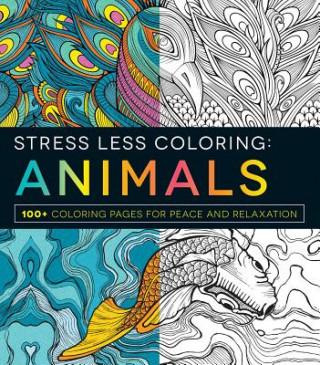 Knjiga Stress Less Coloring - Animals Adams Media