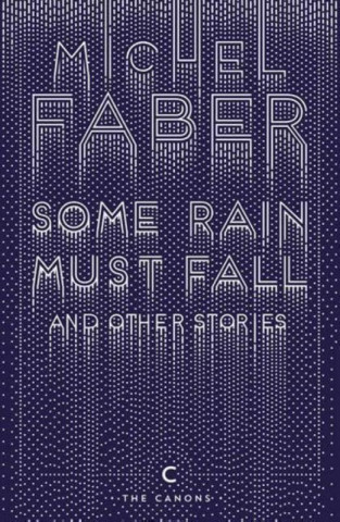 Книга Some Rain Must Fall And Other Stories Michel Faber