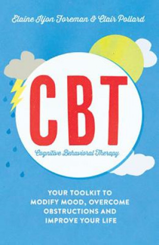 Kniha Cognitive Behavioural Therapy (CBT) Elaine Iljon Foreman