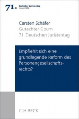 Carte Gutachten Teil E: Empfiehlt sich eine grundlegende Reform des Personengesellschaftsrechts? Carsten Schäfer