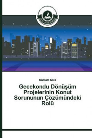 Книга Gecekondu Doenu&#351;um Projelerinin Konut Sorununun Coezumundeki Rolu Kara Mustafa