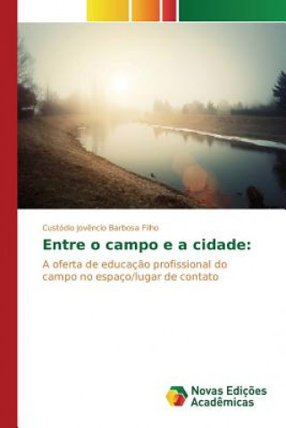 Kniha Entre o campo e a cidade Jovencio Barbosa Filho Custodio
