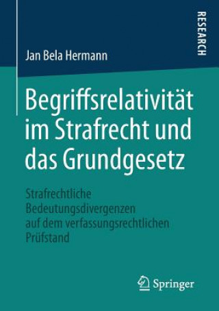 Kniha Begriffsrelativitat im Strafrecht und das Grundgesetz Jan Bela Hermann