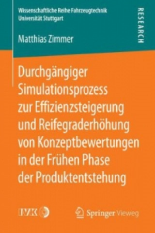 Book Durchgangiger Simulationsprozess zur Effizienzsteigerung und Reifegraderhohung von Konzeptbewertungen in der Fruhen Phase der Produktentstehung Matthias Zimmer