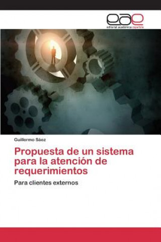 Könyv Propuesta de un sistema para la atencion de requerimientos Saez Guillermo