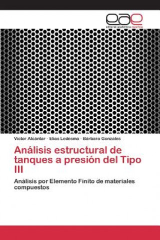 Книга Analisis estructural de tanques a presion del Tipo III Alcantar Victor