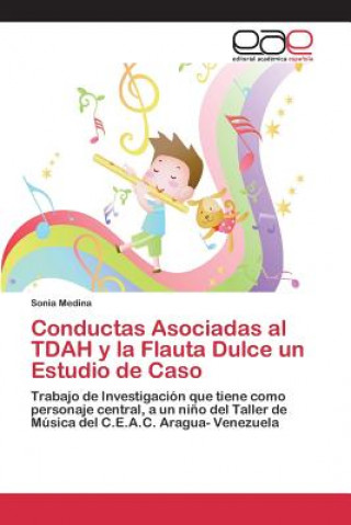 Kniha Conductas Asociadas al TDAH y la Flauta Dulce un Estudio de Caso Medina Sonia