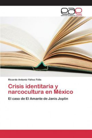 Carte Crisis identitaria y narcocultura en Mexico Yanez Felix Ricardo Antonio