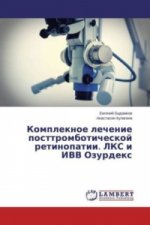 Könyv Kompleknoe lechenie posttromboticheskoj retinopatii. LKS i IVV Ozurdex Evgenij Badazhkov