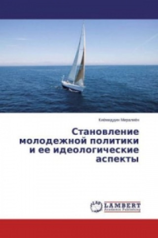 Kniha Stanovlenie molodezhnoj politiki i ee ideologicheskie aspekty Kijomiddin Miralijon