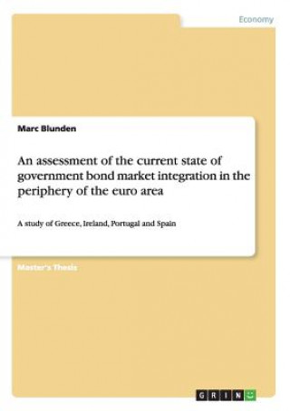Könyv assessment of the current state of government bond market integration in the periphery of the euro area Marc Blunden