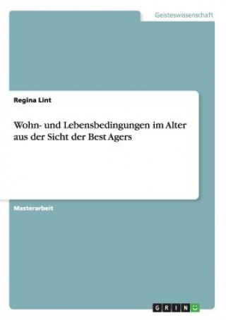 Βιβλίο Wohn- und Lebensbedingungen im Alter aus der Sicht der Best Agers Regina Lint