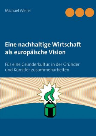 Könyv Eine nachhaltige Wirtschaft als europaische Vision Michael Weiler