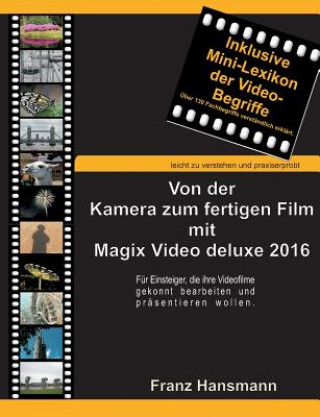 Könyv Von der Kamera zum fertigen Film mit Magix Video deluxe 2016 Franz Hansmann