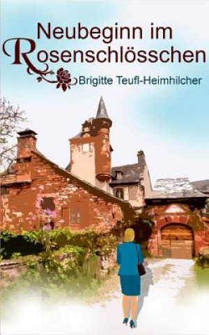 Книга Neubeginn im Rosenschloesschen Brigitte Teufl-Heimhilcher