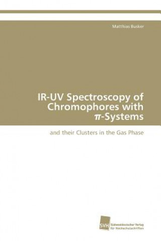 Könyv IR-UV Spectroscopy of Chromophores with &#960;-Systems Matthias Busker