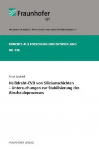 Könyv Heißdraht-CVD von Siliziumschichten - Untersuchungen zur Stabilisierung des Abscheideprozesses. Artur Laukart