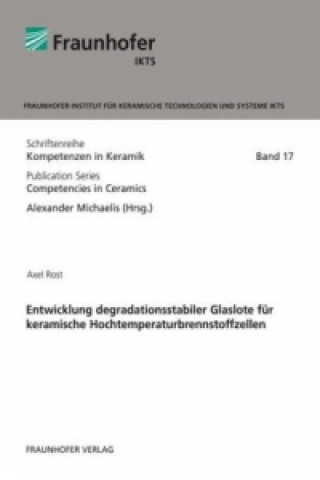 Книга Entwicklung degradationsstabiler Glaslote für keramische Hochtemperaturbrennstoffzellen. Axel Rost