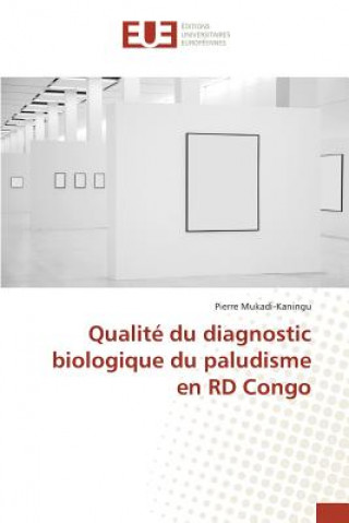 Kniha Qualite Du Diagnostic Biologique Du Paludisme En Rd Congo Mukadikaningu-P