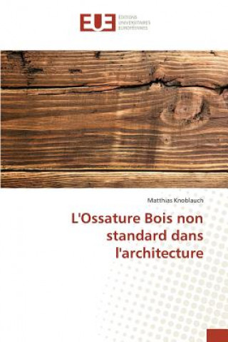 Kniha L'Ossature Bois Non Standard Dans l'Architecture Knoblauch-M