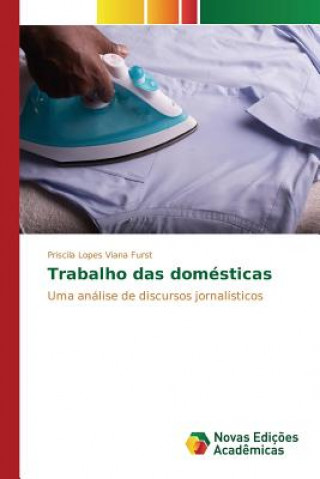 Könyv Trabalho das domesticas Lopes Viana Furst Priscila
