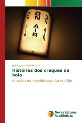 Kniha Historias dos craques da bola Soffner Junior Jose Augusto