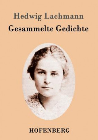 Könyv Gesammelte Gedichte Hedwig Lachmann