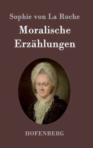 Kniha Moralische Erzahlungen Sophie Von La Roche