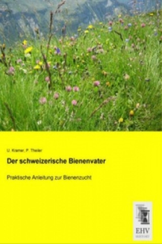 Книга Der schweizerische Bienenvater U. Kramer