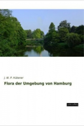 Книга Flora der Umgebung von Hamburg J. W. P. Hübener