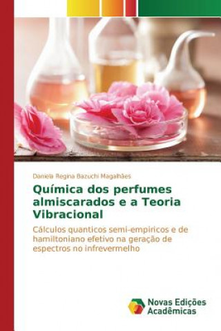 Kniha Quimica dos perfumes almiscarados e a Teoria Vibracional Bazuchi Magalhaes Daniela Regina