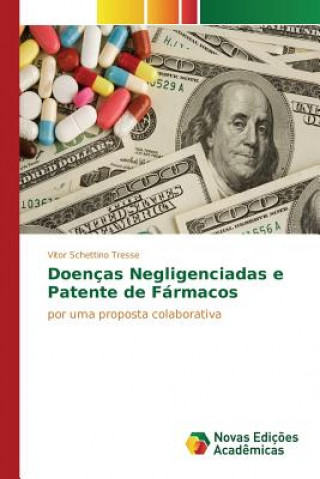 Kniha Doencas Negligenciadas e Patente de Farmacos Schettino Tresse Vitor