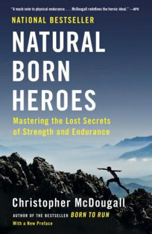 Könyv Natural Born Heroes Christopher McDougall