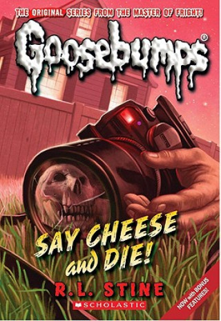 Könyv Say Cheese and Die! (Classic Goosebumps #8) R L Stine