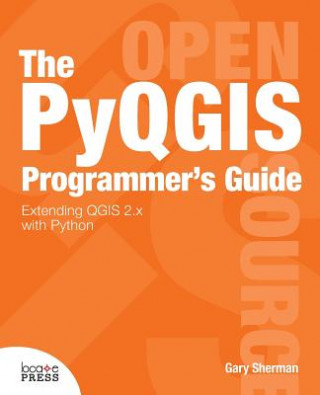 Kniha Pyqgis Programmer's Guide Gary Sherman