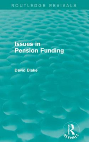 Carte Issues in Pension Funding (Routledge Revivals) David Blake