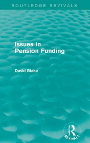 Kniha Issues in Pension Funding (Routledge Revivals) David Blake