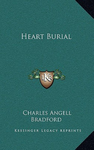 Kniha HEART BURIAL Charles Angell Bradford