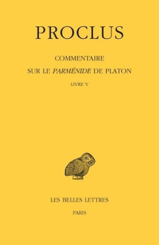 Carte Proclus, Commentaire Sur Le Parmenide de Platon. Tome V Concetta Luna