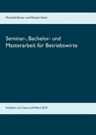 Kniha Seminar-, Bachelor- und Masterarbeit fur Betriebswirte Mechtild Becker