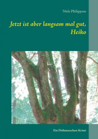 Book Jetzt ist aber langsam mal gut, Heiko Niels Philippsen