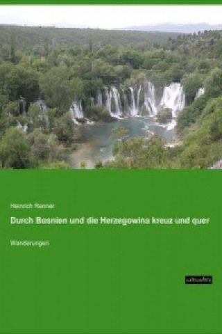 Carte Durch Bosnien und die Herzegowina kreuz und quer Heinrich Renner