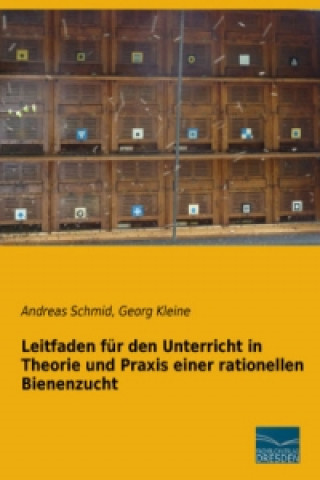 Carte Leitfaden für den Unterricht in Theorie und Praxis einer rationellen Bienenzucht Andreas Schmid