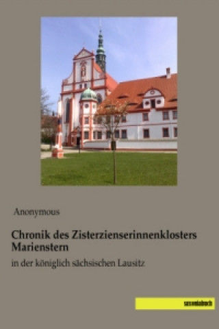 Kniha Chronik des Zisterzienserinnenklosters Marienstern Anonym