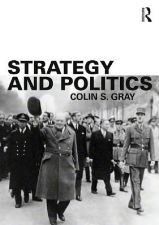 Kniha Strategy and Politics Colin S Gray